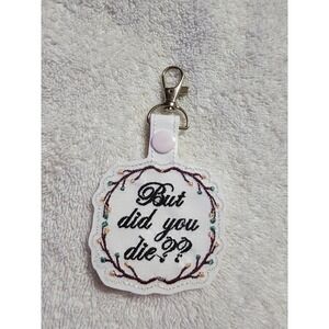 Funny But Did You Die? Keychain Embroidered Keyring Backpack‎ Charm Gift